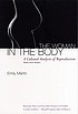 The woman in the body a cultural analysis of reproduction... by  Emily Martin 