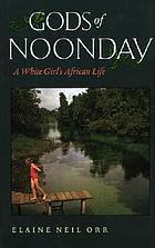 Gods of Noonday A White Girl's African Life.