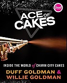 Ace of cakes : inside the world of Charm City Cakes