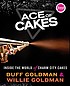 Ace of cakes : inside the world of Charm City Cakes