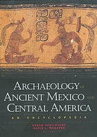 Archaeology of ancient Mexico and Central America : an encyclopedia
