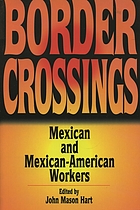 Border crossings : Mexican and Mexican-American workers