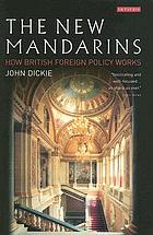 The new mandarins : how British foreign policy works