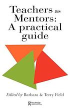Teachers as mentors : a practical guide