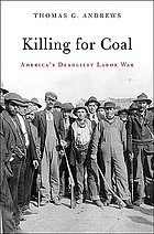 Killing for coal : America's deadliest labor war