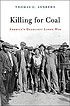 Killing for coal : America's deadliest labor war