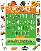 American Dietetic Association complete food and nutrition guide