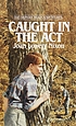 Caught in the act 著者： Joan Lowery Nixon