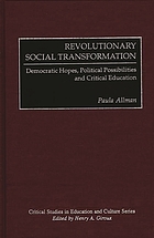 Revolutionary social transformation : democratic hopes, political possibilities and critical education