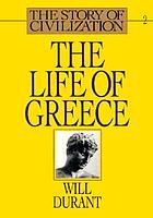 The life if Greece : being a history of Greek civilization from the geginnings, and of civilization in the Near East from the death of Alexander, to the Roman conquest ; with an introduction on the prehistoric culture of Crete