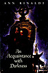 An acquaintance with darkness