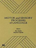 Motor and sensory processes of language