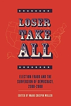 Loser take all : election fraud and the subversion of democracy, 2000-2008