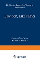 Like son, like father : healing the father-son wound in men's lives