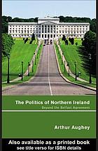 The politics of Northern Ireland : beyond the Belfast Agreement