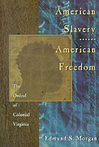 American slavery, American freedom : the ordeal of colonial Virginia