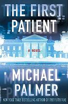 The first patient 著者： Michael Palmer