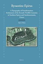 Byzantine Epirus : a topography of transformation : settlements of the seventh-twelfth centuries in southern Epirus and Aetoloacarnania, Greece