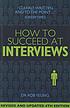 How to succeed at interviews. by Rob Yeung