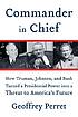 Commander in chief : how Truman, Johnson, and Bush turned a presidential power into a threat to America's future