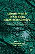 Atlantic worlds in the long eighteenth century... by Tita Chico