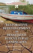 Restorative redevelopment of devastated ecocultural landscapes