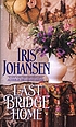 Last bridge home de Iris Johansen
