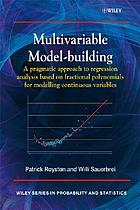 Multivariable model-building : a pragmatic approach to regression analysis based on fractional polynomials for modelling continuous variables