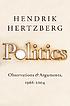 Politics : observations and arguments, 1966-2004 著者： Hendrik Hertzberg