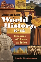 Literature links to world history, K-12 : resources to enhance and entice
