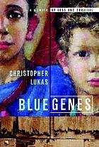 Blue genes : a memoir of loss and survival