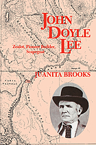 John Doyle Lee : zealot, pioneer builder, scapegoat