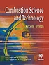 Combustion science and technology : recent advances by  A  K Agarwal 