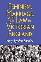 Feminism, marriage, and the law in Victorian England