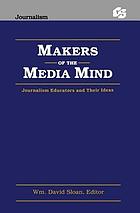 Makers of the media mind : journalism educators and their ideas