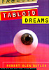 Tabloid dreams : stories 著者： Robert Olen Butler