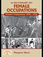 Female occupations : women's employment 1850-1950