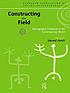 Constructing the field : ethnographic fieldwork in the contemporary world