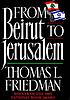 From Beirut to Jerusalem by  Thomas L Friedman 