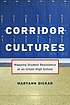 Corridor cultures : mapping student resistance... door  Maryann Dickar 