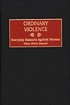 Ordinary violence : everyday assaults against... de Mary White Stewart