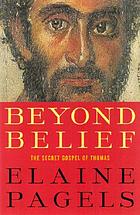 Beyond belief : the secret Gospel of Thomas