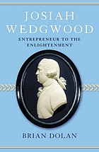 Josiah Wedgwood : entrepreneur to the enlightenment