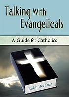 Talking with evangelicals : a guide for Catholics