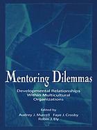 Mentoring dilemmas : developmental relationships within multicultural organizations