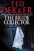 The bride collector