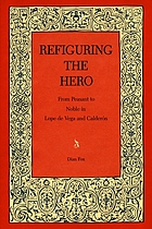 Refiguring the hero : from peasant to noble in Lope de Vega and Calderón