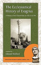 The ecclesiastical history of Evagrius : a history of the church from AD 431 to AD 594