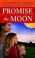 Promise the moon 著者：  Elizabeth Joy Arnold 