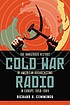 Cold War radio : the dangerous history of American broadcasting in Europe, 1950-1989